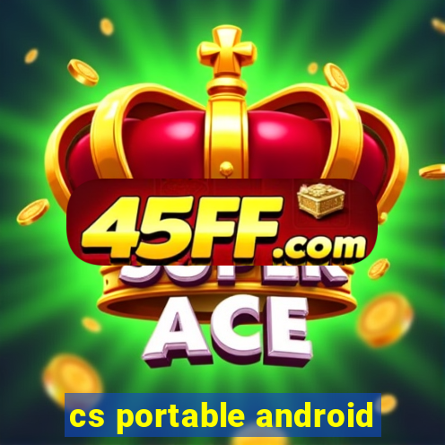 cs portable android